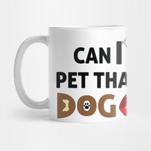 Can I Pet That Dog? Gift for a Dog Lover Mug